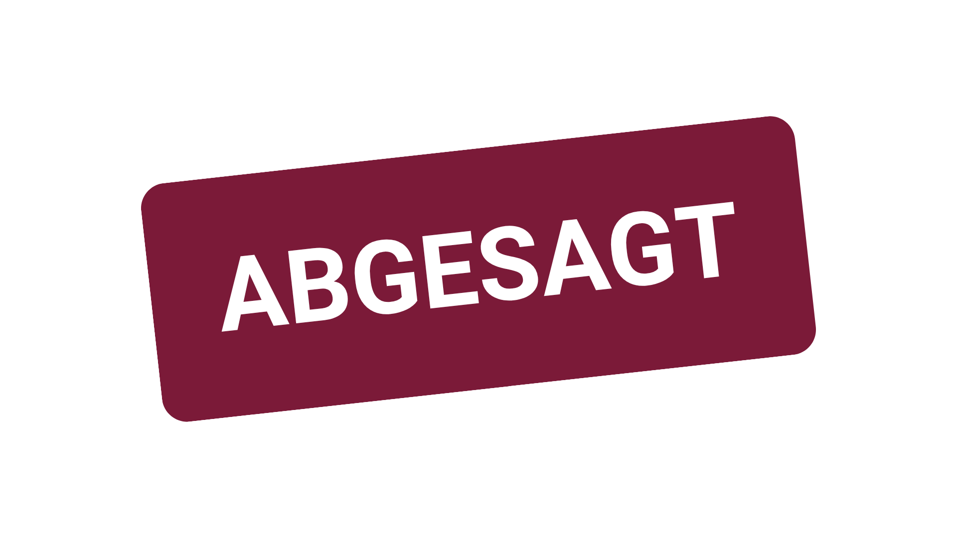Ein dunkelrotes, rechteckiges Schild mit der weißen Aufschrift ‚ABGESAGT‘