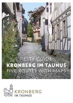 Cover of the city guide with the title: “City Guide Kronberg im Taunus Five Routes with Maps.” In the background, a cobblestone path with half-timbered houses on the left and right. At the bottom left, the Kronberg city marketing logo.
