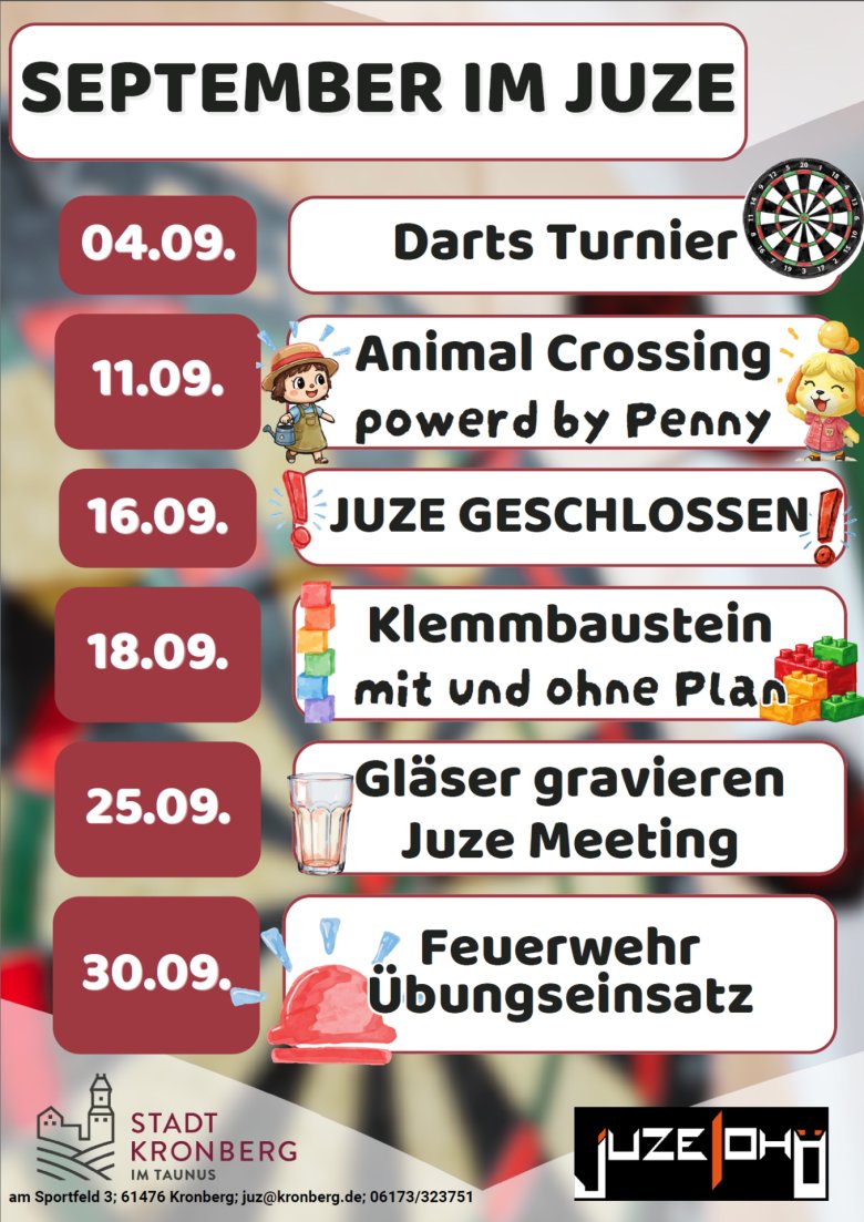 Das Bild zeigt den Veranstaltungskalender des Jugendzentrums Kronberg für den Monat September. Unter der Überschrift „September im Juze“ sind sechs Termine chronologisch aufgelistet. Am 4. September findet ein Darts-Turnier statt. Für den 11. September ist die Aktion „Animal Crossing powerd by Penny“ geplant. Am 16. September bleibt das Juze geschlossen. Am 18. September gibt es das Angebot „Klemmbaustein mit und ohne Plan“. Es folgt am 25. September ein Abend zum Gläser gravieren kombiniert mit einem Juze-Meeting. Den Abschluss bildet am 30. September ein Feuerwehr-Übungseinsatz. Die bunten Datumsfelder sind mit passenden kleinen Grafiken wie einer Dartscheibe, Spielfiguren, Lego-Steinen, Gläsern und einem Feuerwehrhelm illustriert. In der Fußzeile stehen die Logos der Stadt Kronberg im Taunus und des Juze OHG sowie die Kontaktdaten: am Sportfeld 3 in 61476 Kronberg, die E-Mail-Adresse juz@kronberg.de und die Telefonnummer 06173/323751