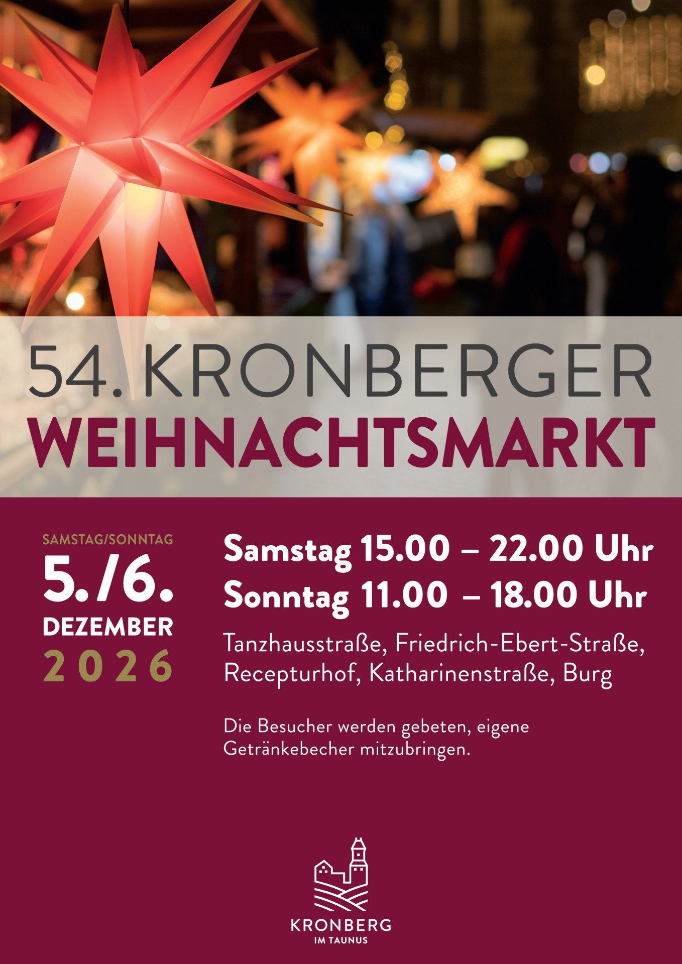 Plakat für den 54. Kronberger Weihnachtsmarkt am Wochenende des 5. und 6. Dezember 2026. Die Öffnungszeiten sind am Samstag von 15:00 bis 22:00 Uhr und am Sonntag von 11:00 bis 18:00 Uhr. Der Markt erstreckt sich über die Tanzhausstraße, Friedrich-Ebert-Straße, den Recepturhof, die Katharinenstraße und die Burg. Das Plakat enthält den Hinweis: „Die Besucher werden gebeten, eigene Getränkebecher mitzubringen.“ Das obere Drittel zeigt eine stimmungsvolle, beleuchtete Nahaufnahme eines großen, roten Weihnachtssterns vor einem unscharfen Hintergrund mit Lichtern. Am unteren Rand ist das weiße Logo der Stadt Kronberg im Taunus auf dunkelrotem Grund abgebildet.