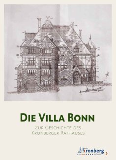 Villa Bonn Broschüre Eine helle Informationstafel. Im oberen Bereich zeigt sie eine aufwendige, historische Bauzeichnung einer herrschaftlichen Villa (Villa Bonn) in der Vorderansicht mit Natursteinmauerwerk, Fachwerk-Elementen, Erkern und einem hohen Dach. Die Zeichnung enthält handschriftliche Maße, Notizen und eine Künstlersignatur. Unten steht in großen, dunkelgrünen Buchstaben der Titel „Die Villa Bonn“ und darunter in Grau der Untertitel „Zur Geschichte des Kronberger Rathauses“. In der rechten unteren Ecke ist das offizielle Logo der Stadt Kronberg im Taunus zu sehen